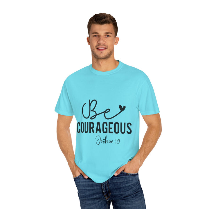 Be Courageous Joshua 1 9-01 Unisex Garment-Dyed T-shirt - Faith Scripture Gift | Gifts Of Words