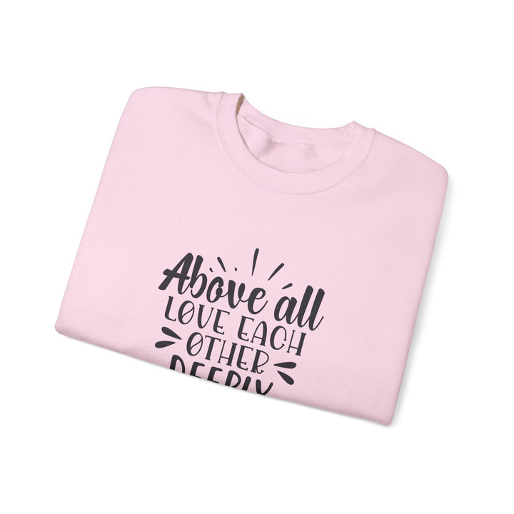 Above All Love Each Other Deeply Unisex Heavy Blend™ Crewneck Sweatshirt - Faith Scripture Gift | Gifts Of Words