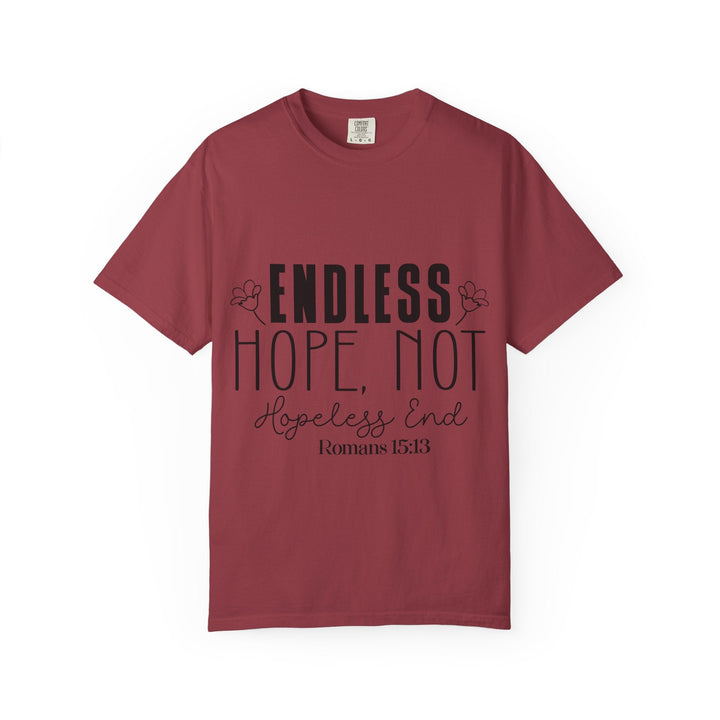Endless Hope, Not Hopeless End Romans 15 13 Unisex Garment-Dyed T-shirt - Faith Scripture Gift | Gifts Of Words