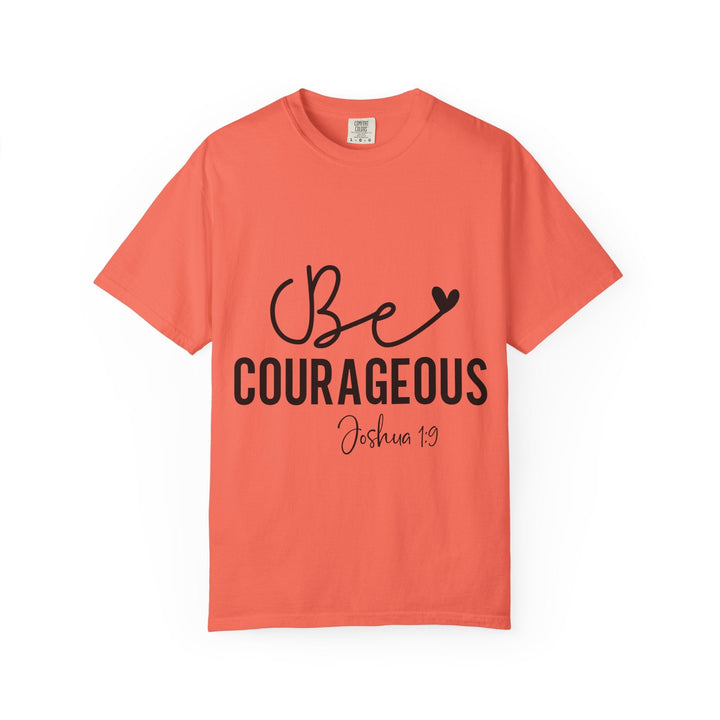 Be Courageous Joshua 1 9-01 Unisex Garment-Dyed T-shirt - Faith Scripture Gift | Gifts Of Words