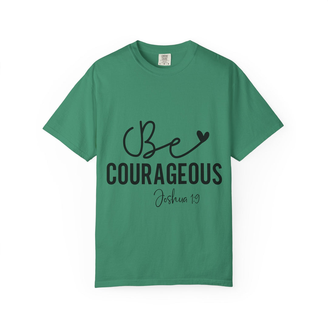 Be Courageous Joshua 1 9-01 Unisex Garment-Dyed T-shirt - Faith Scripture Gift | Gifts Of Words