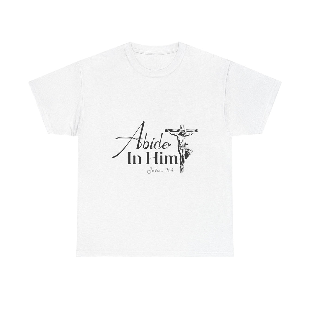 Abide in Him John 15 4-01 Unisex Heavy Cotton Tee - Faith Scripture Gift | Gifts Of Words