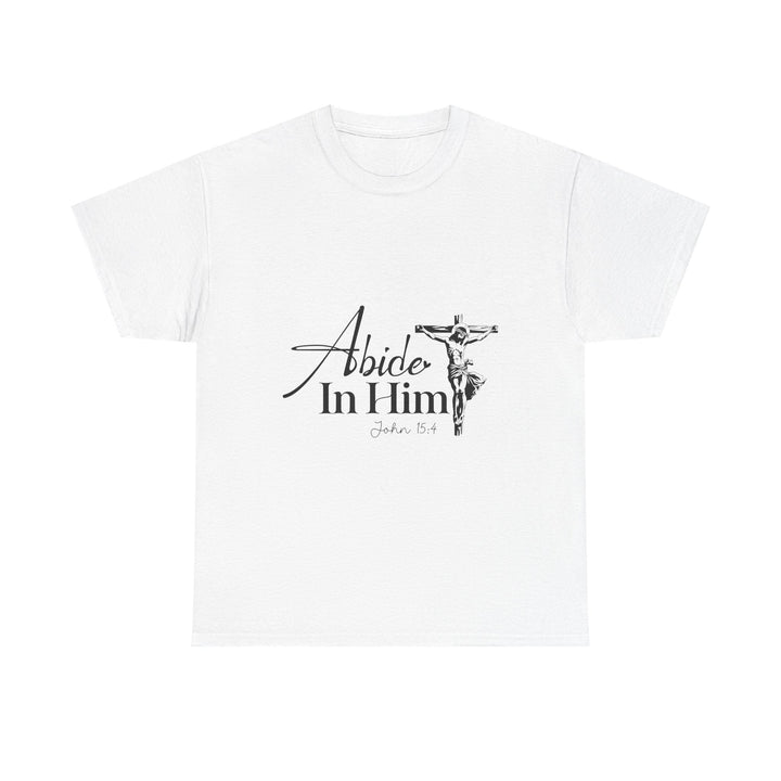 Abide in Him John 15 4-01 Unisex Heavy Cotton Tee - Faith Scripture Gift | Gifts Of Words