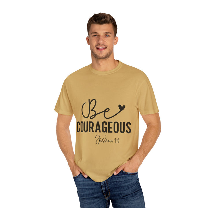 Be Courageous Joshua 1 9-01 Unisex Garment-Dyed T-shirt - Faith Scripture Gift | Gifts Of Words