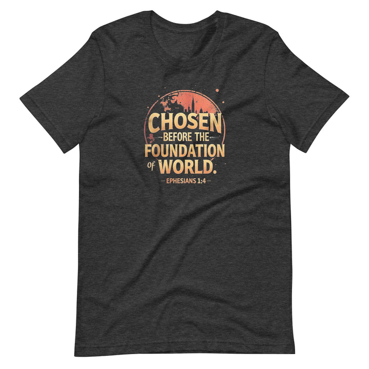 Chosen Before The Foundation T-Shirt - Faith Scripture Gift | Gifts Of Words