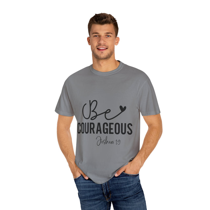 Be Courageous Joshua 1 9-01 Unisex Garment-Dyed T-shirt - Faith Scripture Gift | Gifts Of Words