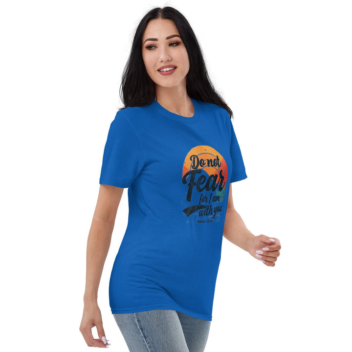 Do Not Fear T-Shirt - Faith Scripture Gift | Gifts Of Words