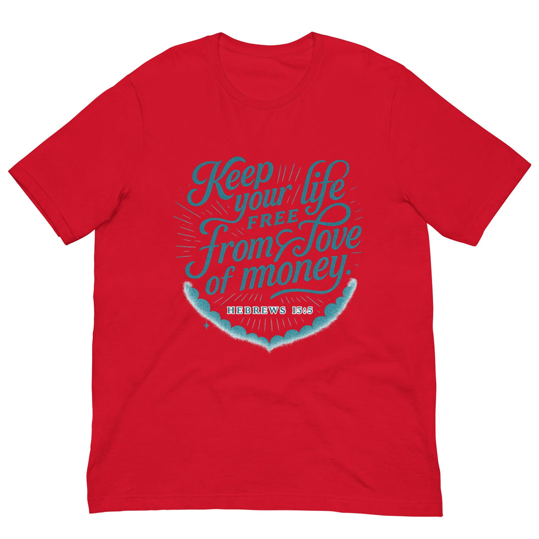 Keep your life free from love of money T-shirt - Faith Scripture Gift | Gifts Of Words
