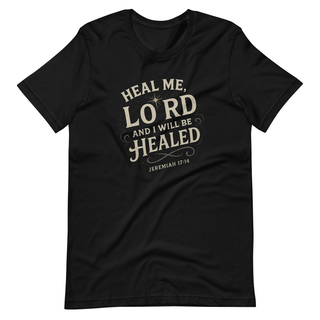 Heal Me Lord T-Shirt - Faith Scripture Gift | Gifts Of Words