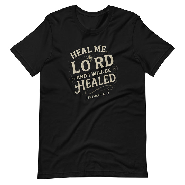 Heal Me Lord T-Shirt - Faith Scripture Gift | Gifts Of Words