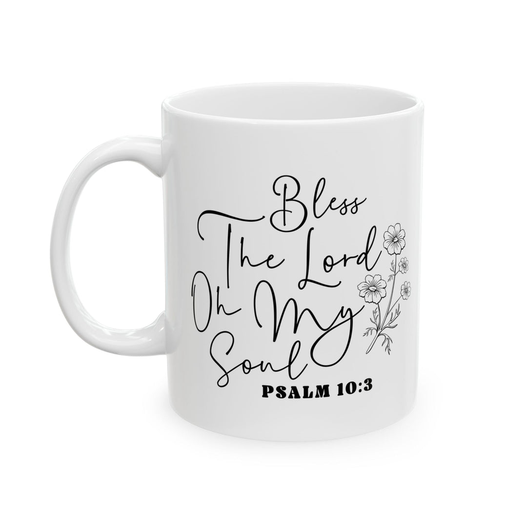 Bless the lord oh my soul psalm 10 3-01 Ceramic Mug, (11oz, 15oz) - Faith Scripture Gift | Gifts Of Words