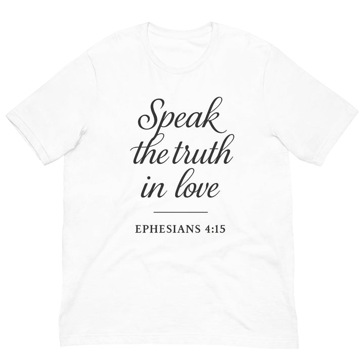 Speak the Truth in Love T-Shirt - Faith Scripture Gift | Gifts Of Words