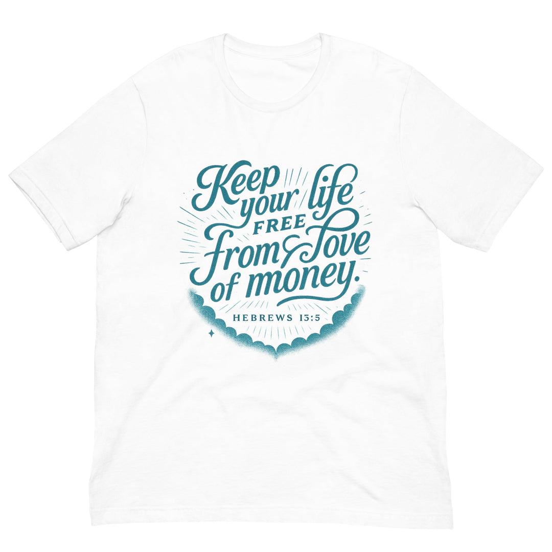 Keep your life free from love of money T-shirt - Faith Scripture Gift | Gifts Of Words
