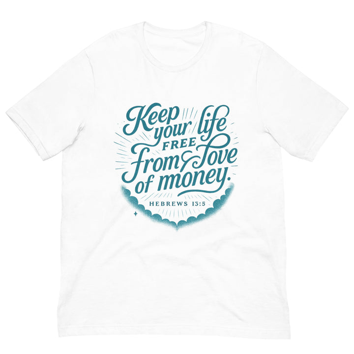 Keep your life free from love of money T-shirt - Faith Scripture Gift | Gifts Of Words