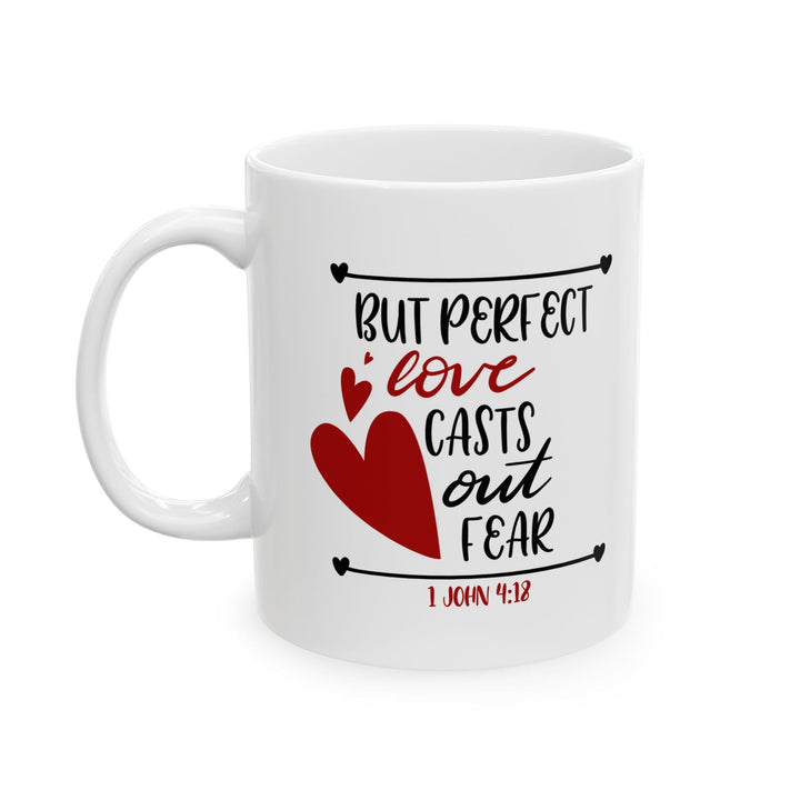 But Perfect Love Casts Out Fear Ceramic Mug, (11oz, 15oz) - Faith Scripture Gift | Gifts Of Words