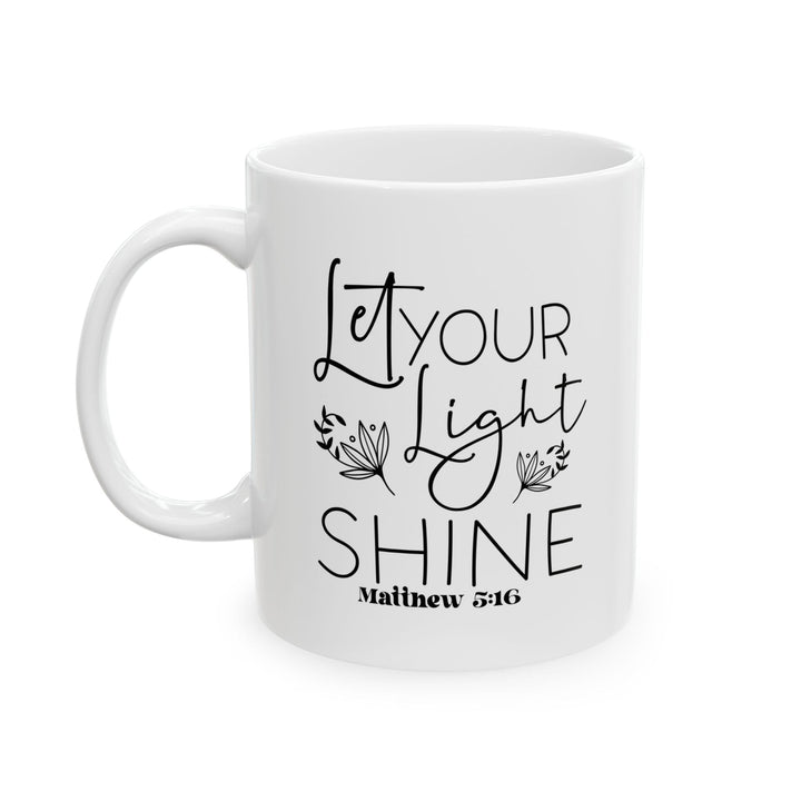 Let your light shine matthew 5 16-01 Ceramic Mug, (11oz, 15oz) - Faith Scripture Gift | Gifts Of Words