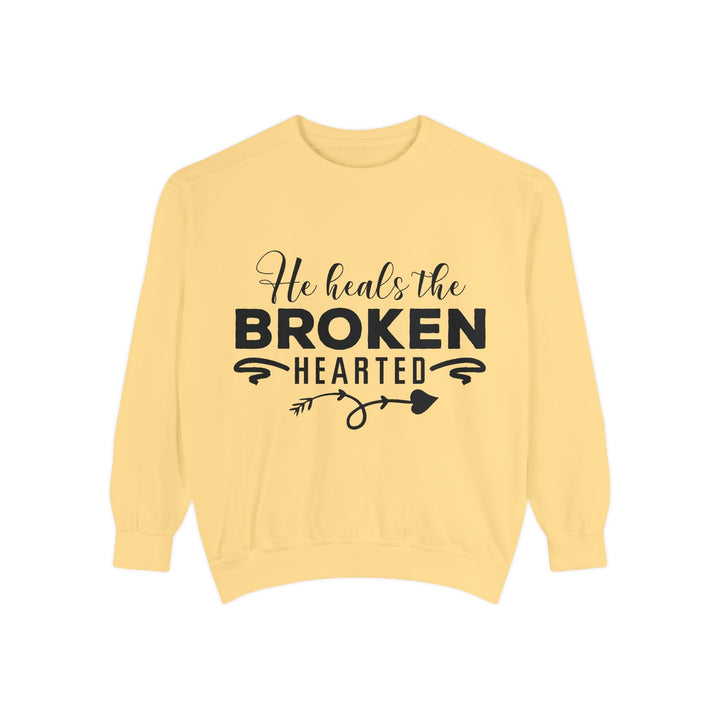 He Heals The Broken Hearted Unisex Garment-Dyed Sweatshirt - Faith Scripture Gift | Gifts Of Words