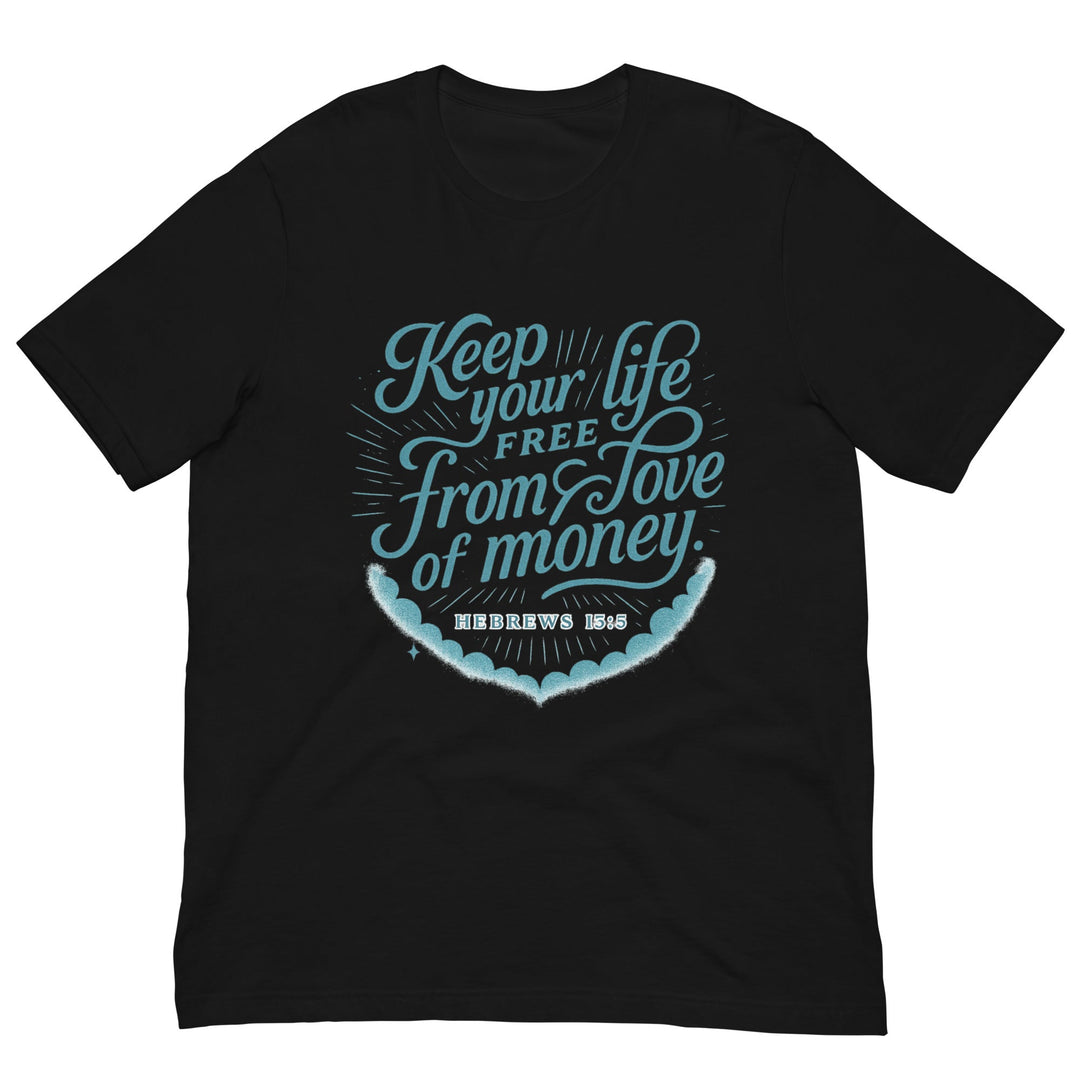 Keep your life free from love of money T-shirt - Faith Scripture Gift | Gifts Of Words