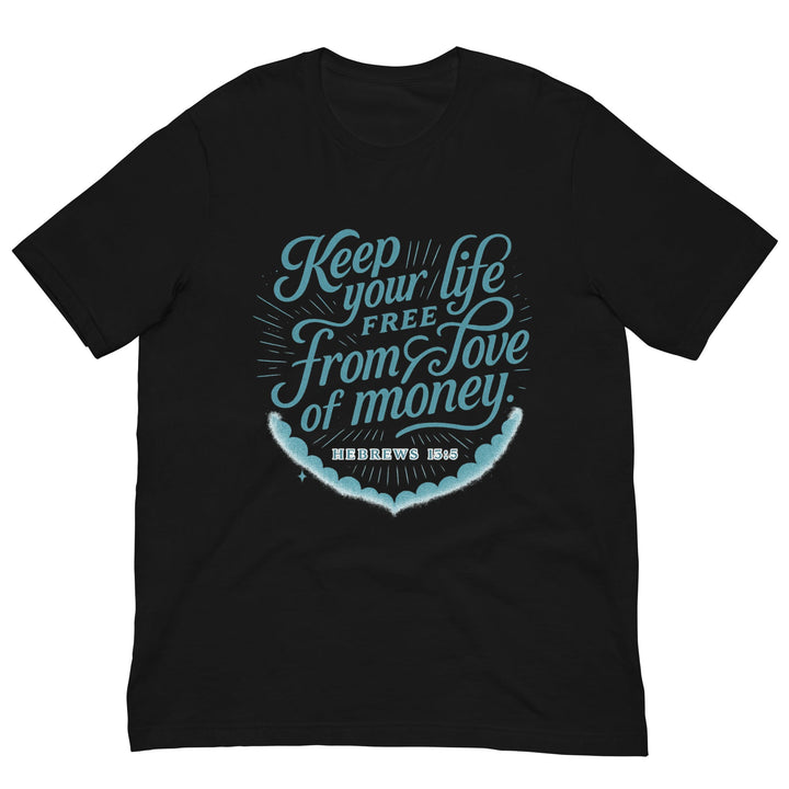 Keep your life free from love of money T-shirt - Faith Scripture Gift | Gifts Of Words