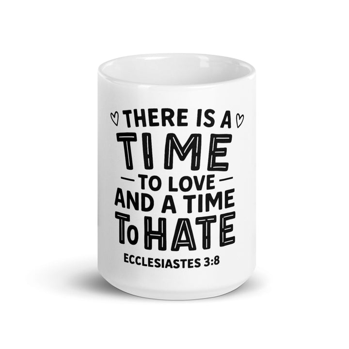 There is a time to love and hate Mug - Faith Scripture Gift | Gifts Of Words