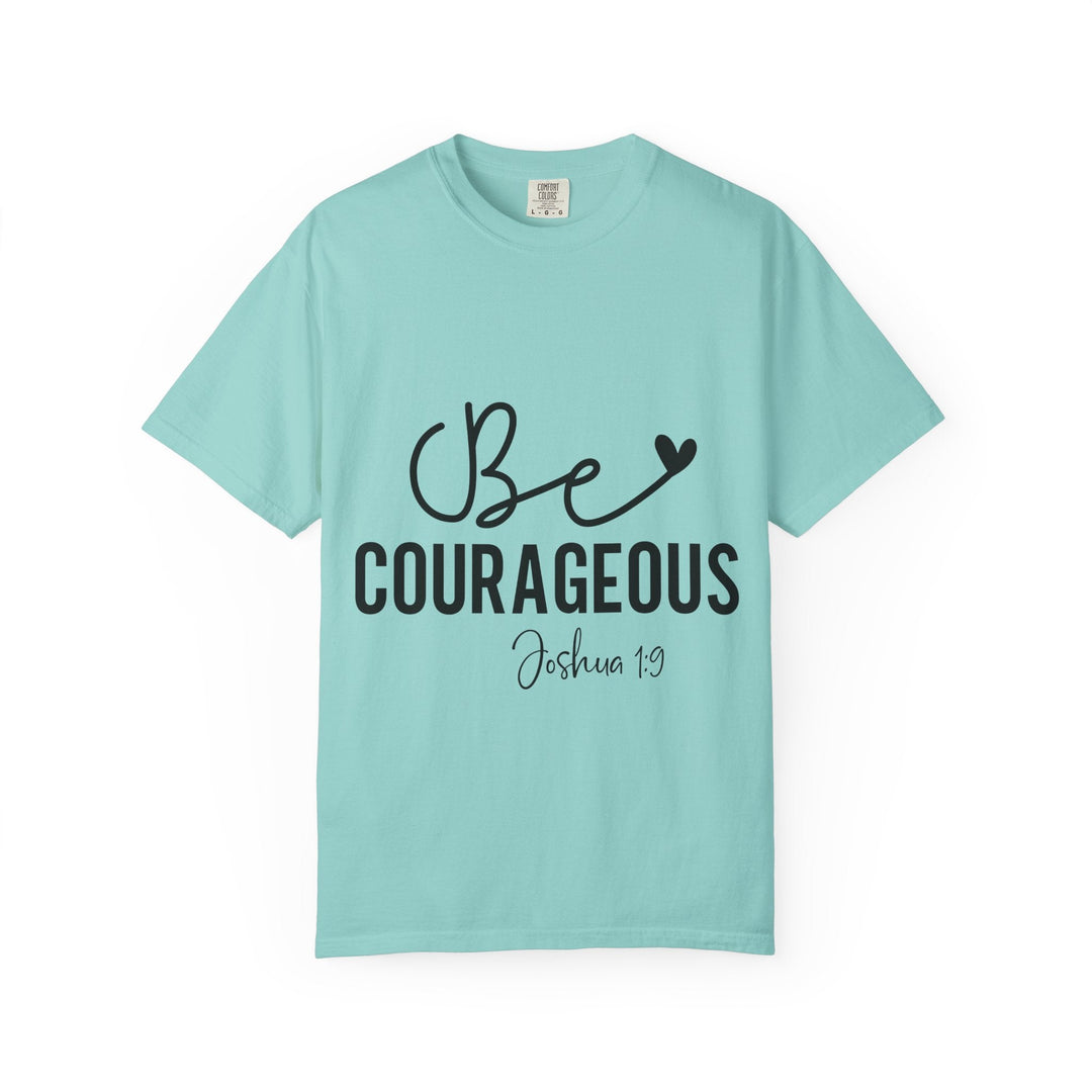 Be Courageous Joshua 1 9-01 Unisex Garment-Dyed T-shirt - Faith Scripture Gift | Gifts Of Words