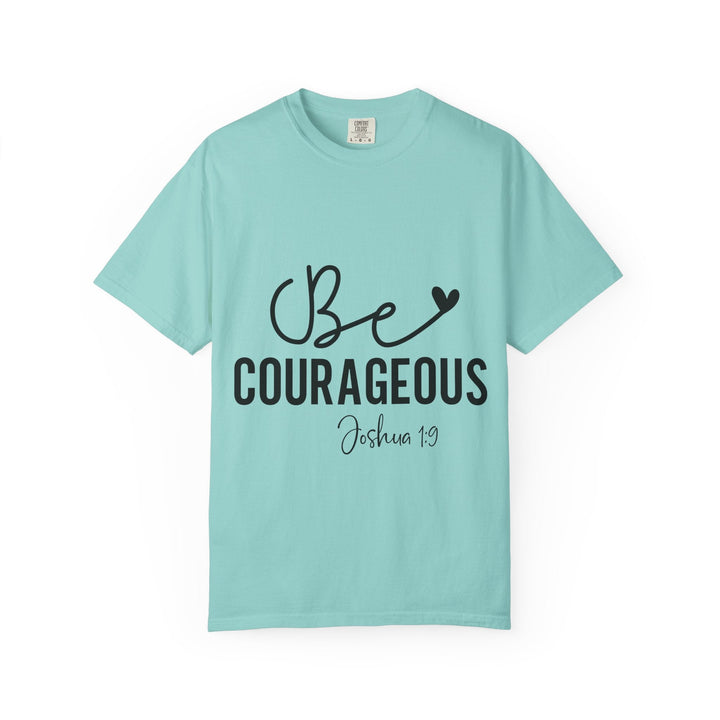 Be Courageous Joshua 1 9-01 Unisex Garment-Dyed T-shirt - Faith Scripture Gift | Gifts Of Words