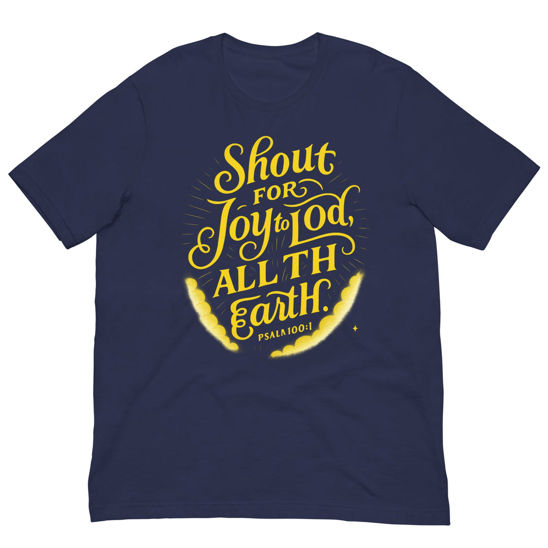 Shout for Joy to Lod, All TH Earth t-shirt - Faith Scripture Gift | Gifts Of Words