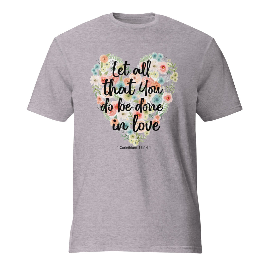 Let All That You T-Shirt - Faith Scripture Gift | Gifts Of Words