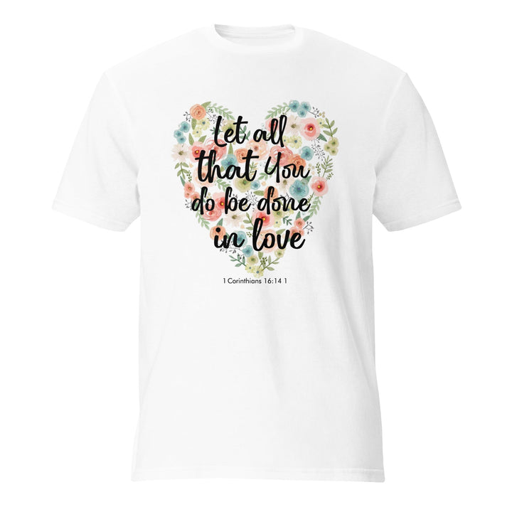 Let All That You T-Shirt - Faith Scripture Gift | Gifts Of Words