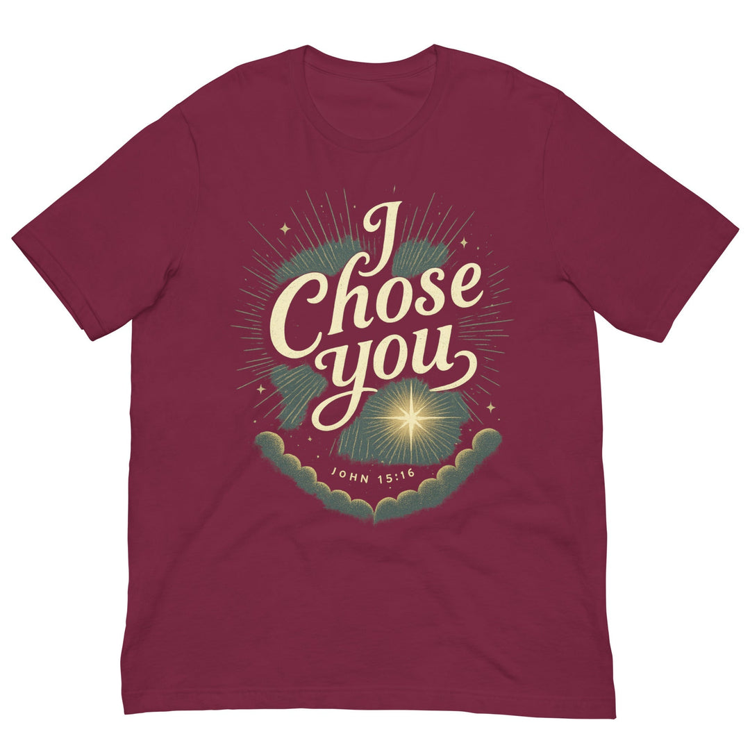 I Chose You T-Shirt - Faith Scripture Gift | Gifts Of Words
