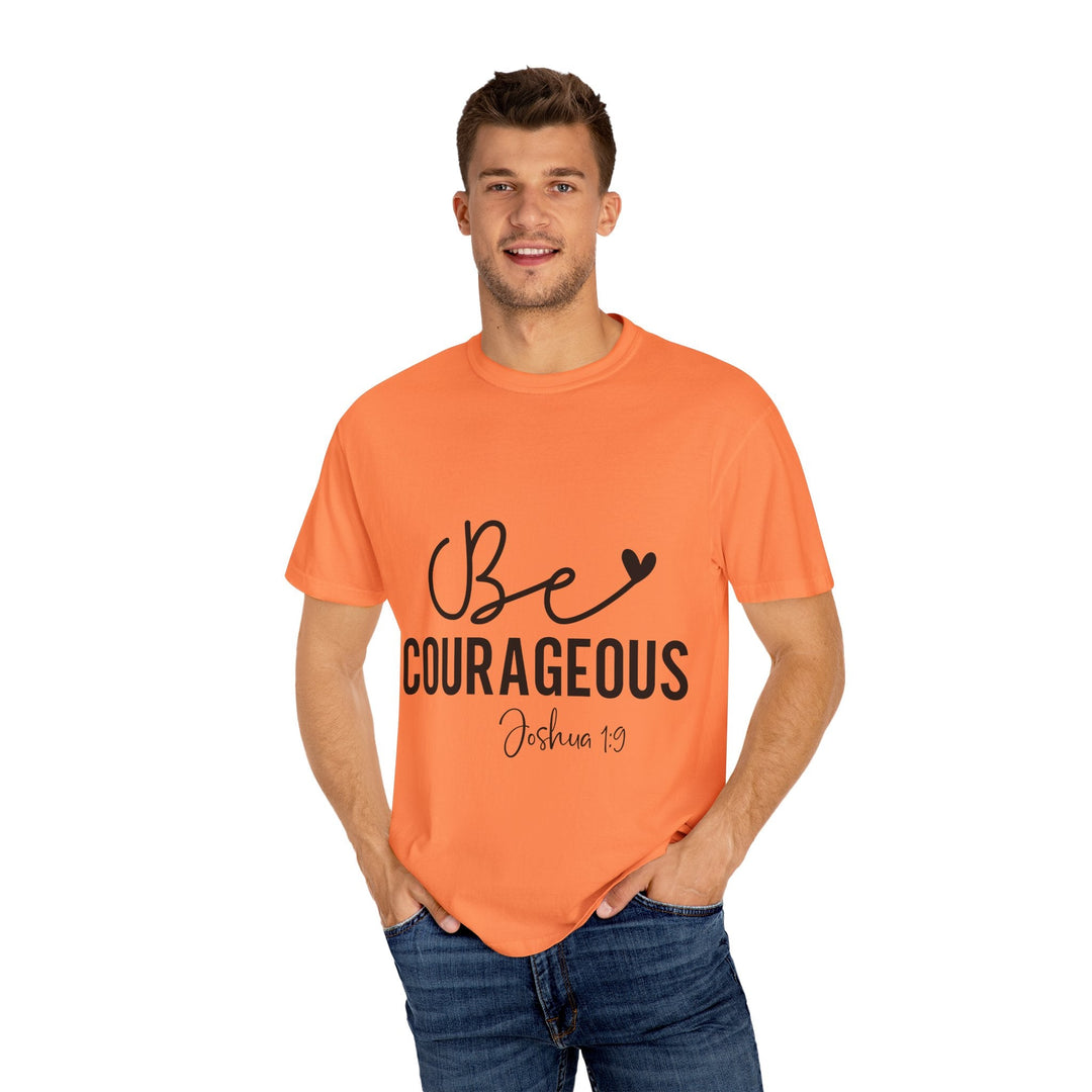 Be Courageous Joshua 1 9-01 Unisex Garment-Dyed T-shirt - Faith Scripture Gift | Gifts Of Words