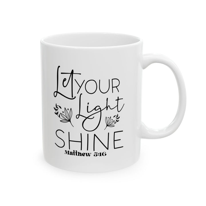 Let your light shine matthew 5 16-01 Ceramic Mug, (11oz, 15oz) - Faith Scripture Gift | Gifts Of Words
