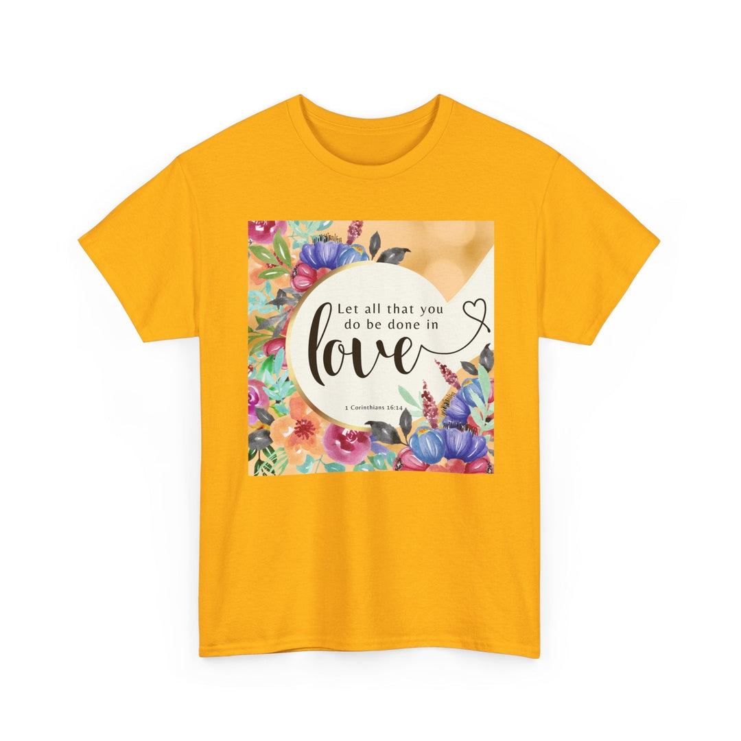 Let all that you do be done in love | Heavy Cotton Tee - Faith Scripture Gift | Gifts Of Words