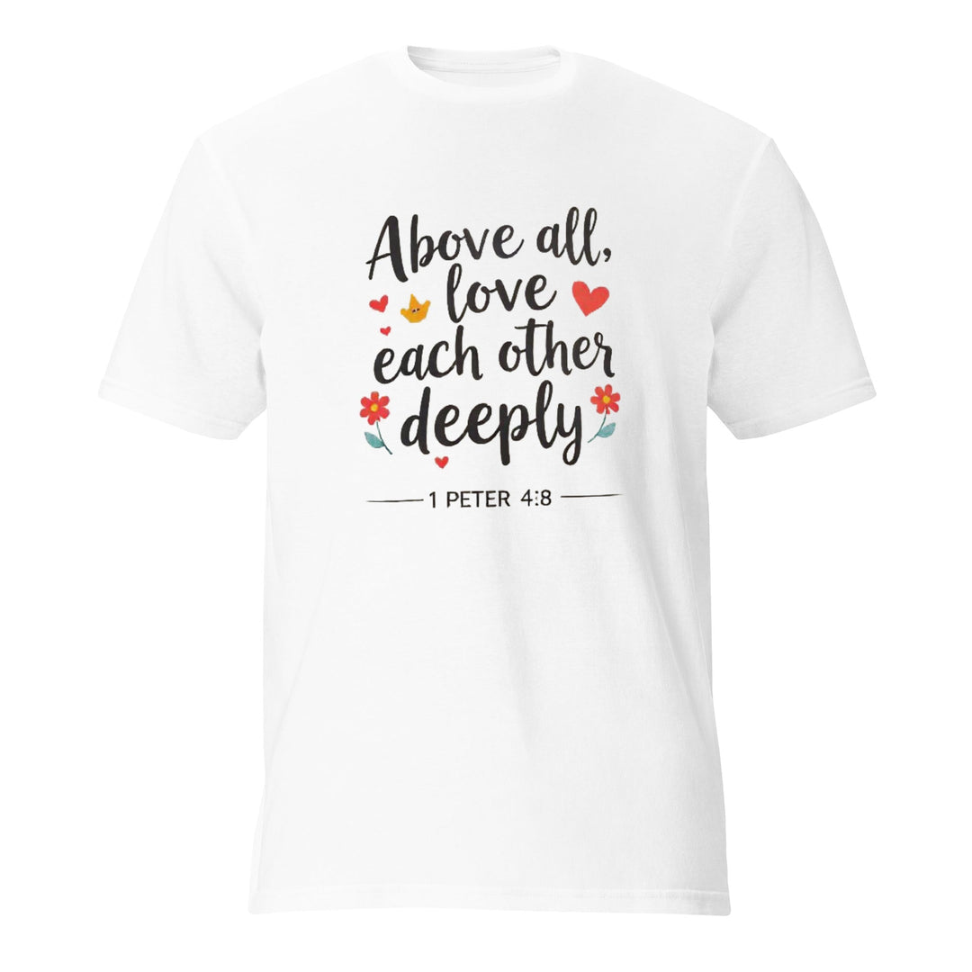 Above All Love T-Shirt - Faith Scripture Gift | Gifts Of Words