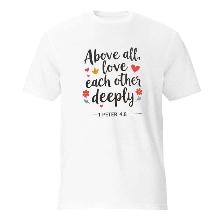 Above All Love T-Shirt - Faith Scripture Gift | Gifts Of Words