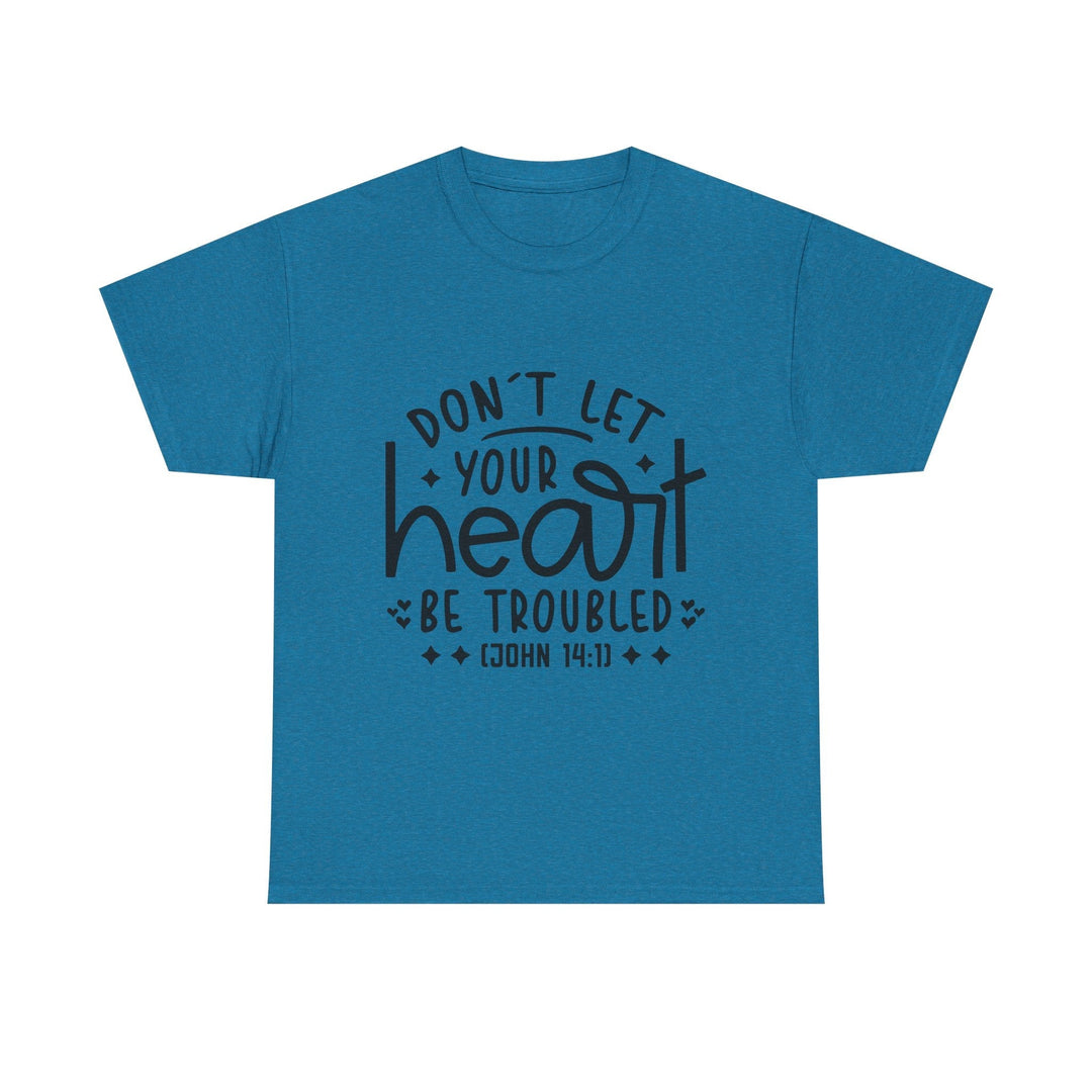 Do Not Let Your Heart Be Troubled Unisex Heavy Cotton Tee - Faith Scripture Gift | Gifts Of Words