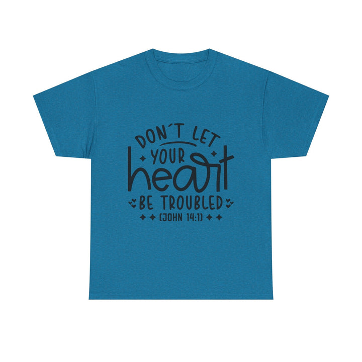 Do Not Let Your Heart Be Troubled Unisex Heavy Cotton Tee - Faith Scripture Gift | Gifts Of Words