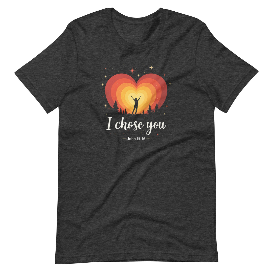 I Chose You T-Shirt - Faith Scripture Gift | Gifts Of Words