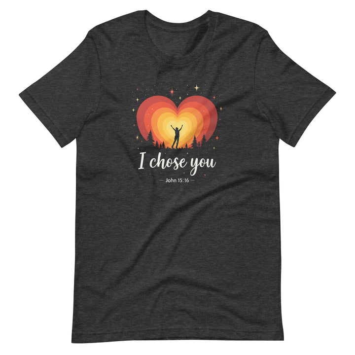 I Chose You T-Shirt - Faith Scripture Gift | Gifts Of Words