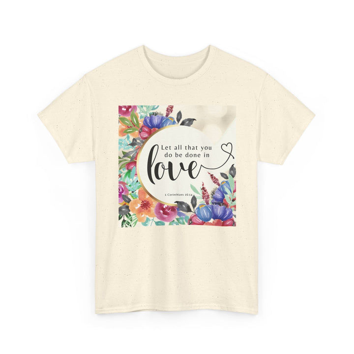 Let all that you do be done in love | Heavy Cotton Tee - Faith Scripture Gift | Gifts Of Words