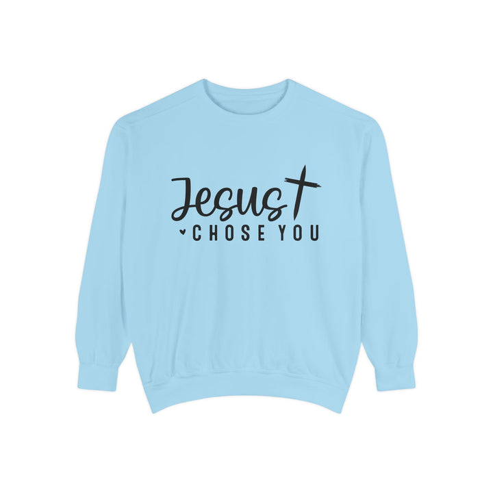Jesus Chose You Unisex Garment-Dyed Sweatshirt - Faith Scripture Gift | Gifts Of Words