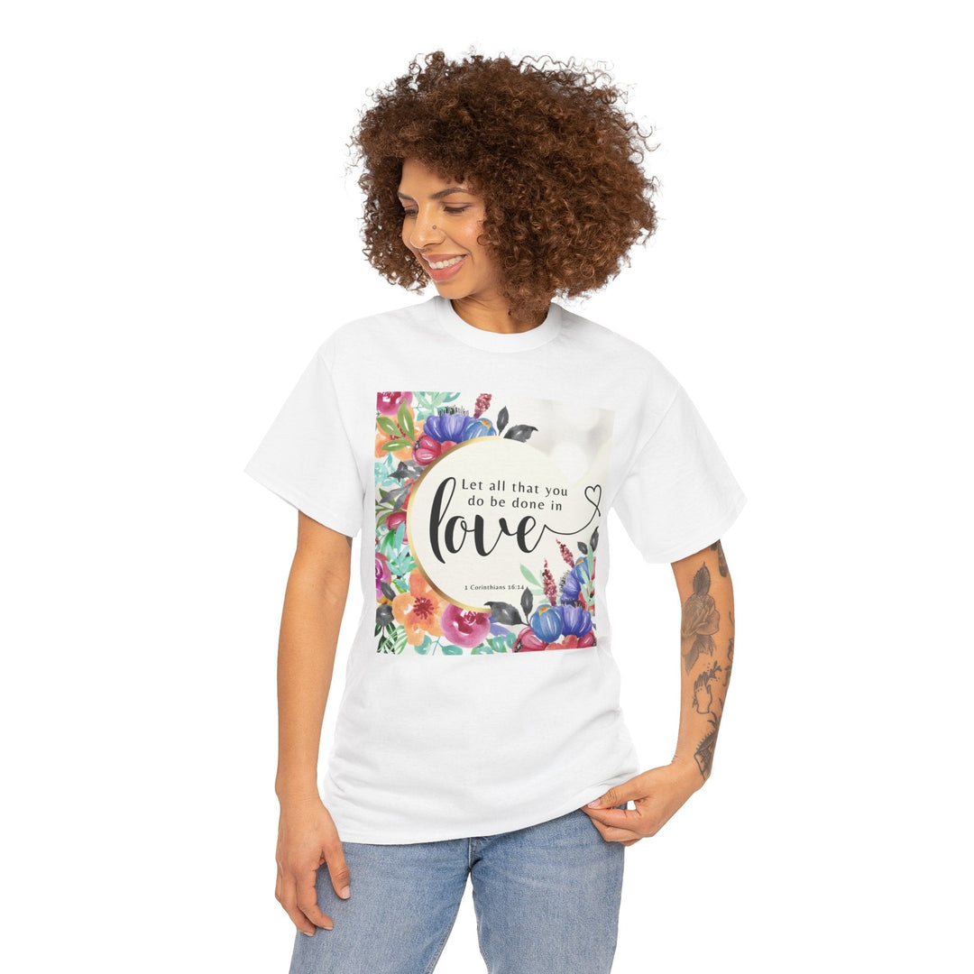 Let all that you do be done in love | Heavy Cotton Tee - Faith Scripture Gift | Gifts Of Words