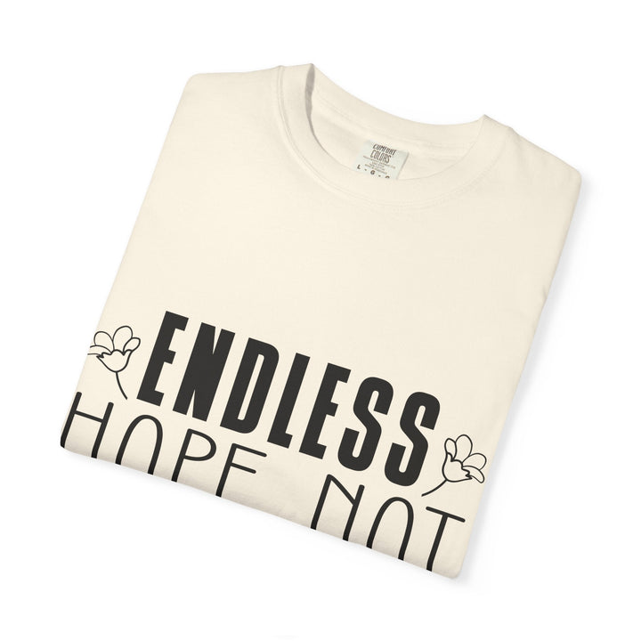 Endless Hope, Not Hopeless End Romans 15 13 Unisex Garment-Dyed T-shirt - Faith Scripture Gift | Gifts Of Words
