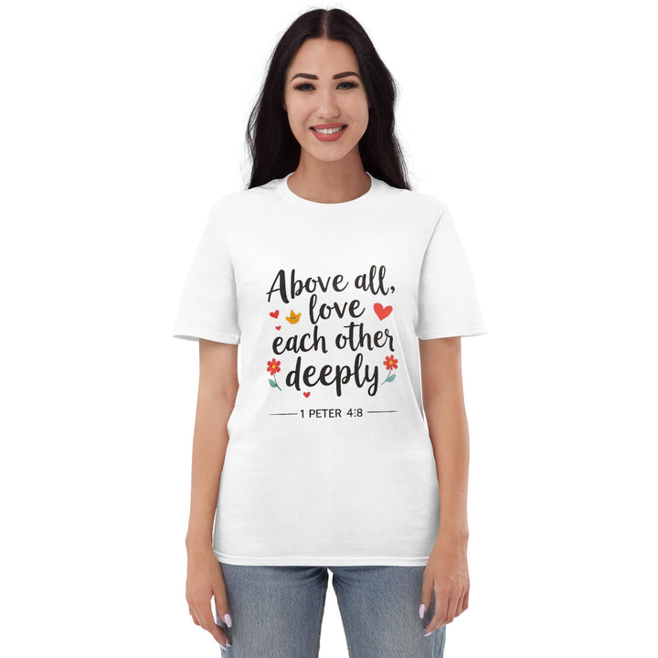 Above All Love T-Shirt - Faith Scripture Gift | Gifts Of Words