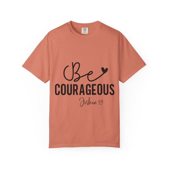 Be Courageous Joshua 1 9-01 Unisex Garment-Dyed T-shirt - Faith Scripture Gift | Gifts Of Words