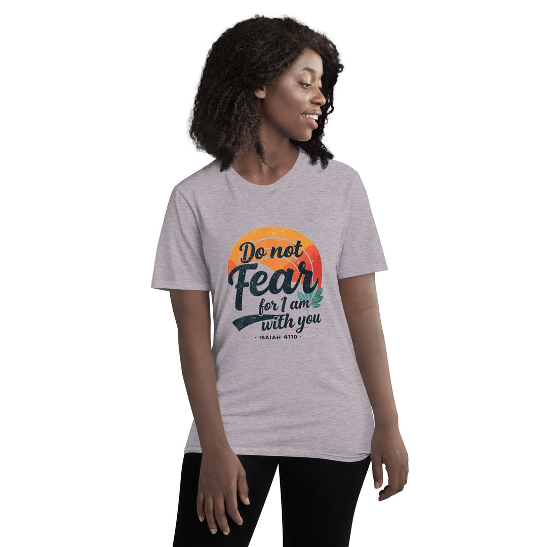 Do Not Fear T-Shirt - Faith Scripture Gift | Gifts Of Words