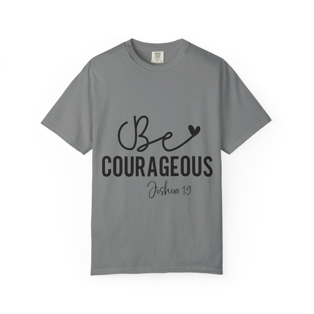 Be Courageous Joshua 1 9-01 Unisex Garment-Dyed T-shirt - Faith Scripture Gift | Gifts Of Words