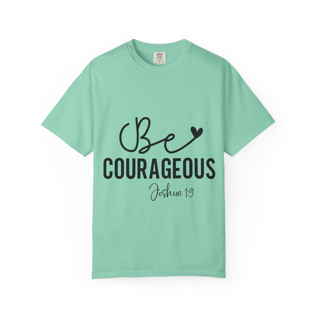 Be Courageous Joshua 1 9-01 Unisex Garment-Dyed T-shirt - Faith Scripture Gift | Gifts Of Words