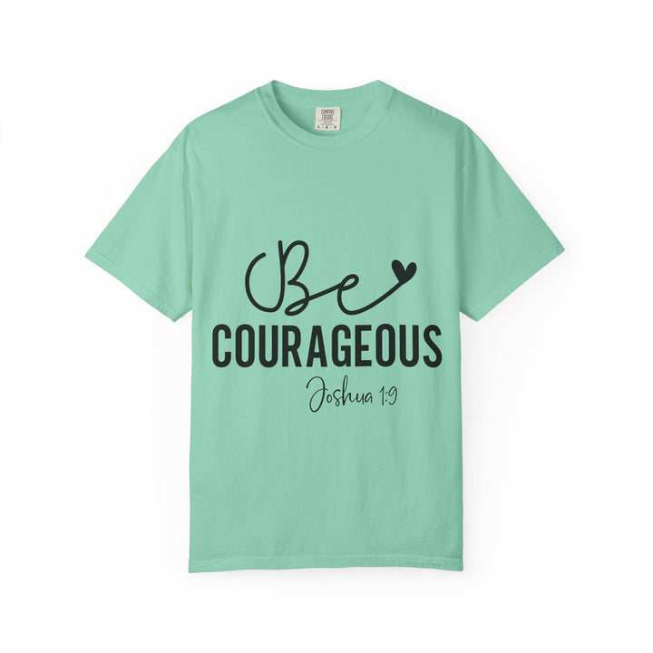 Be Courageous Joshua 1 9-01 Unisex Garment-Dyed T-shirt - Faith Scripture Gift | Gifts Of Words