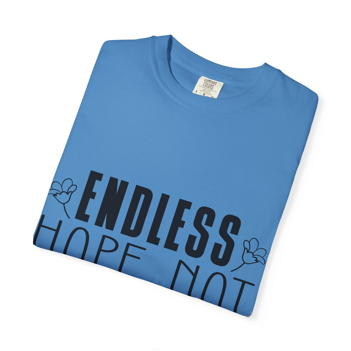 Endless Hope, Not Hopeless End Romans 15 13 Unisex Garment-Dyed T-shirt - Faith Scripture Gift | Gifts Of Words